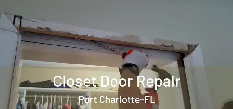  Closet Door Repair Port Charlotte-FL