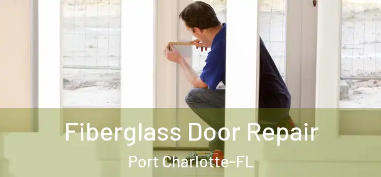 Fiberglass Door Repair Port Charlotte-FL