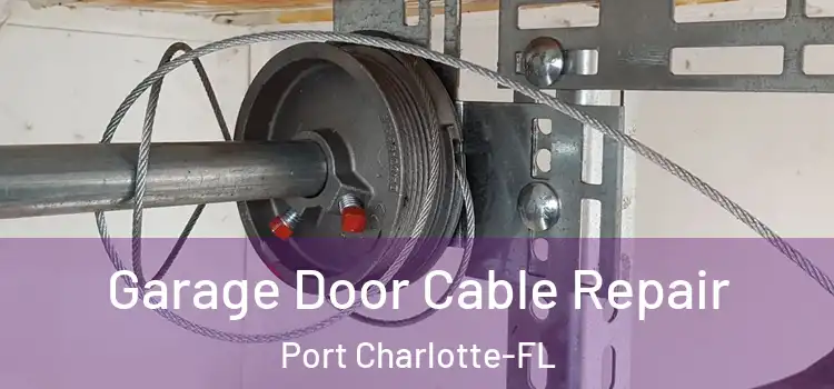  Garage Door Cable Repair Port Charlotte-FL