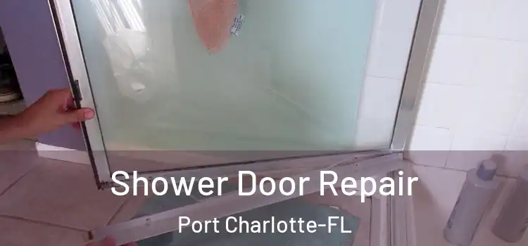  Shower Door Repair Port Charlotte-FL